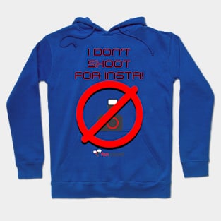 I Don't Shoot For Insta! Hoodie